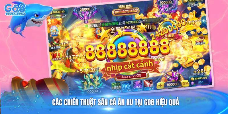 Các chiến thuật săn cá ăn xu tại Go8 hiệu quả