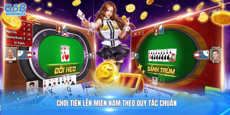 Chơi tiến lên miền Nam theo quy tắc chuẩn