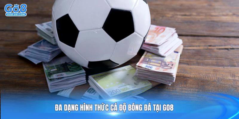 Đa dạng hình thức cá độ bóng đá tại GO8