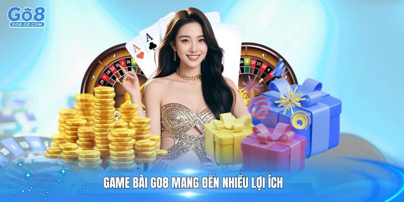 Game bài Go8 mang đến nhiều lợi ích hấp dẫn