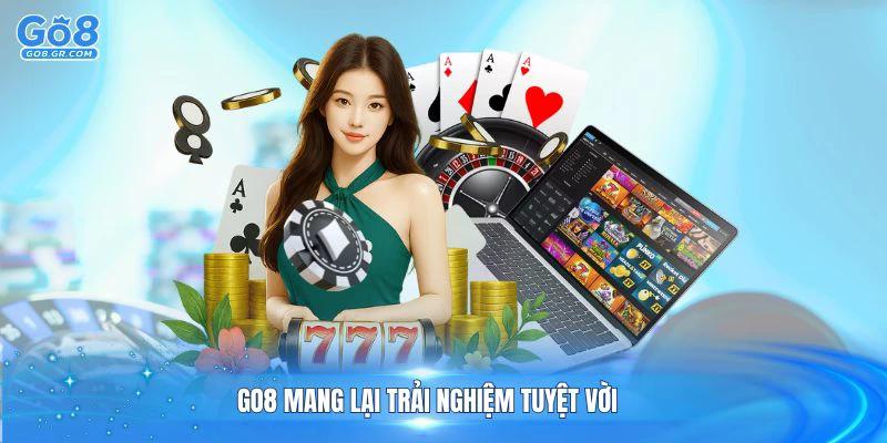 Giới thiệu Go8 mang lại trải nghiệm tuyệt vời