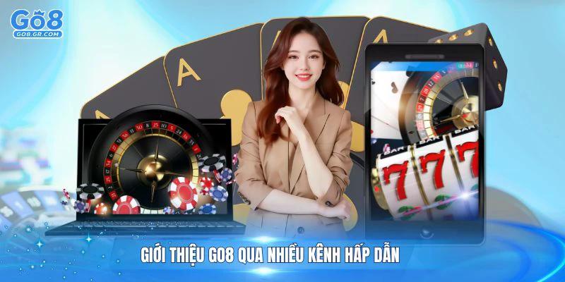 Giới thiệu Go8 qua nhiều kênh hấp dẫn
