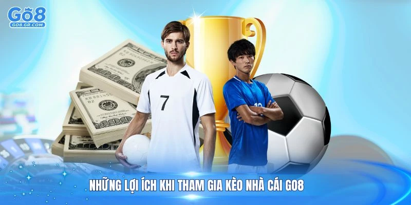 Những lợi ích khi tham gia kèo nhà cái Go8