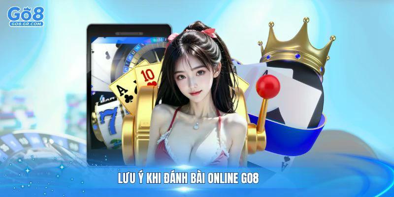 Lưu ý khi đánh bài online GO8