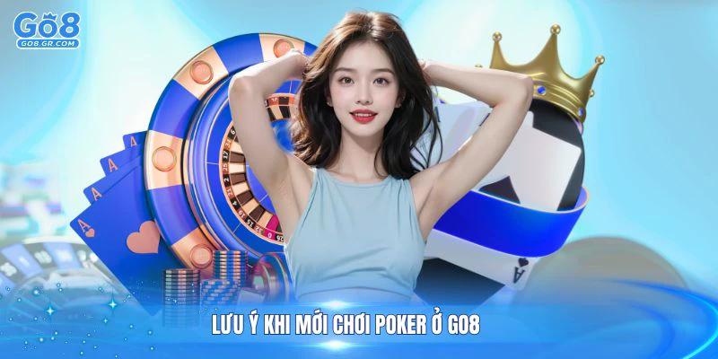 Tìm hiểu những lưu ý khi mới chơi Poker ở GO8 cần nắm vững