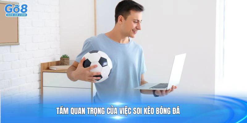 Tầm quan trọng của việc soi kèo bóng đá tại GO8 với người cược