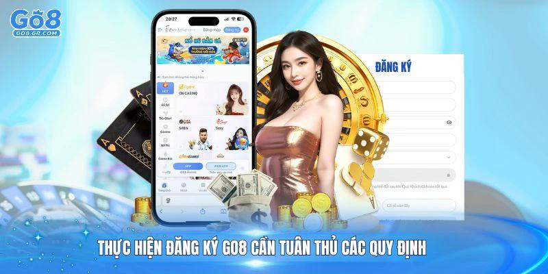 Thực hiện đăng ký Go8 cần tuân thủ các quy định