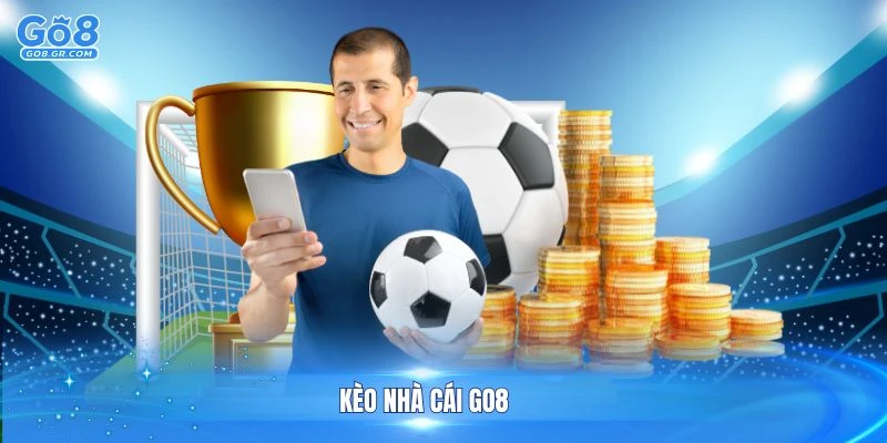 Kèo Nhà Cái Go8